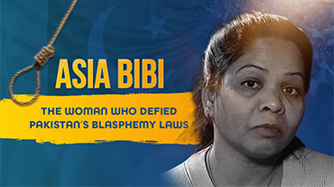 Asia Bibi: The Woman Who Defied Pakistan’s Blasphemy Laws