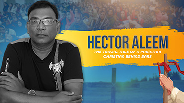 Hector Aleem: The Tragic Tale of a Pakistani Christian Behind Bars